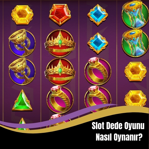 Slot Dede Oyunu Nasıl Oynanır